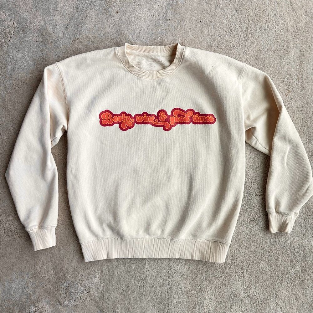Books, Wine, & Good Times sweatshirt